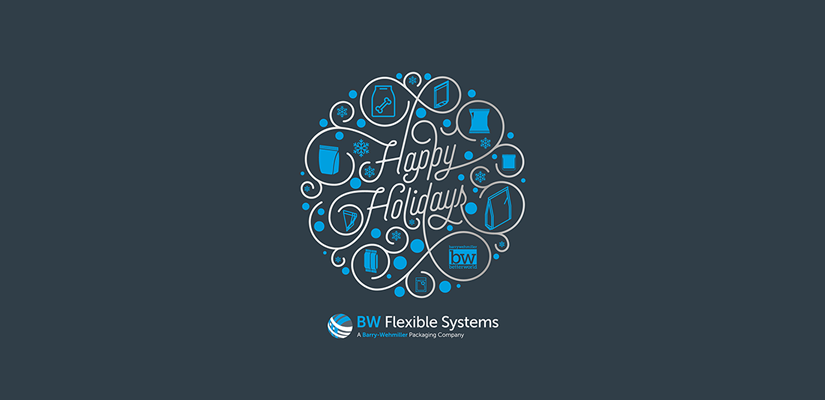 Happy Holidays from BW Flexible Systems Happy Holidays from BW Flexible Systems
